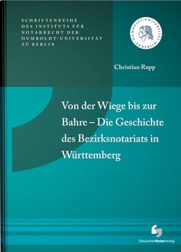 9783956460234: Von der Wiege bis zur Bahre - Die Geschichte des Bezirksnotariats in Wrttemberg