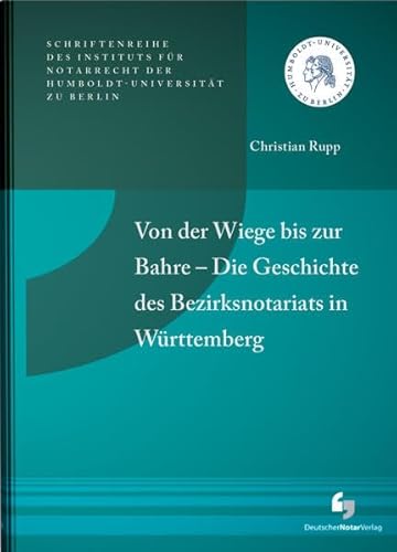 9783956460234: Von der Wiege bis zur Bahre - Die Geschichte des Bezirksnotariats in Wrttemberg
