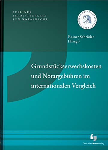 Beispielbild fr Grundstckserwerbskosten und Notargebhren im internationalen Vergleich: Schriftenreihe des Instituts fr Notarrecht der Humboldt-Universitt zu Berlin, Heft 11 zum Verkauf von medimops