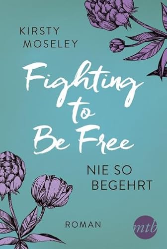 Fighting to Be Free - Nie so begehrt - Moseley, Kirsty