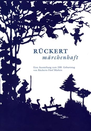 Beispielbild fr Rckert mrchenhaft: Eine Ausstellung zum 200. Geburtstag von Rckerts Fnf Mrlein zum Verkauf von medimops