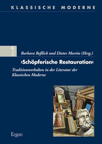 Beispielbild fr Schpferische Restauration: Traditionsverhalten in der Literatur der Klassischen Moderne. (Klassische Moderne Band 21) zum Verkauf von Antiquariat  >Im Autorenregister<