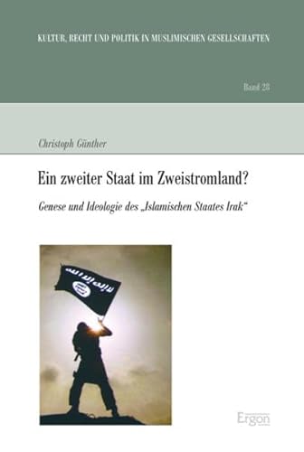 9783956500367: Ein zweiter Staat im Zweistromland?: Genese und Ideologie des "Islamischen Staates Irak": 28 (Kultur, Recht Und Politik in Muslimischen Gesellschaften)