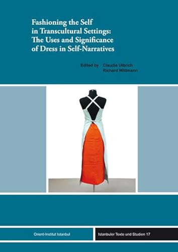 Stock image for Fashioning the Self in Transcultural Settings: The Uses and Significance of Dress in Self-Narratives for sale by Joseph Burridge Books