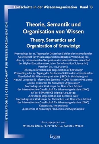 9783956502392: Theorie, Semantik Und Organisation Von Wissen: 13 (Fortschritte in Der Wissensorganisation)