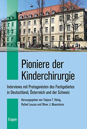 Imagen de archivo de Pioniere Der Kinderchirurgie: Interviews Mit Protagonisten Des Fachgebietes in Deutschland, Osterreich Und Der Schweiz (German Edition) a la venta por GF Books, Inc.