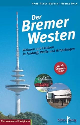Beispielbild fr Der Bremer Westen: Wohnen und Erleben in Findorff, Walle und Grpelingen (Der besondere Stadtfhrer) zum Verkauf von medimops