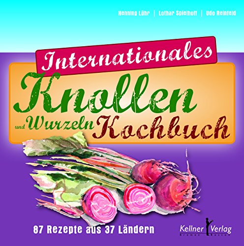 Stock image for Internationales Knollen- und Wurzelkochbuch: 87 Rezepte aus 37 Lndern for sale by medimops