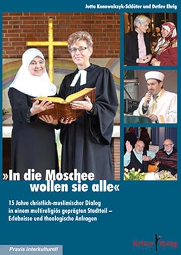 Beispielbild fr In die Moschee wollen sie alle: 15 Jahre christlich-muslimischer Dialog in einem multireligis geprgten Stadtteil zum Verkauf von medimops