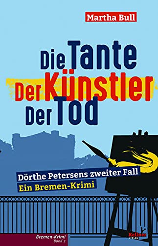 9783956512537: Die Tante Der Knstler Der Tod: Drthe Petersen zweiter Fall / Ein Bremer-Krimi: 2