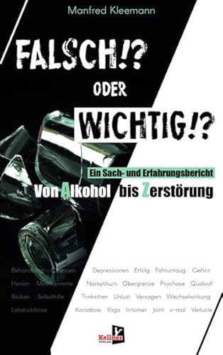 Imagen de archivo de Falsch!? oder Wichtig!?: Ein Sach- und Erfahrungsbericht von Alkohol bis Zerstrung a la venta por medimops