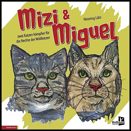 Beispielbild fr Mizi und Miguel: Zwei Katzen kmpfen fr die Rechte der Wildkatzen zum Verkauf von medimops