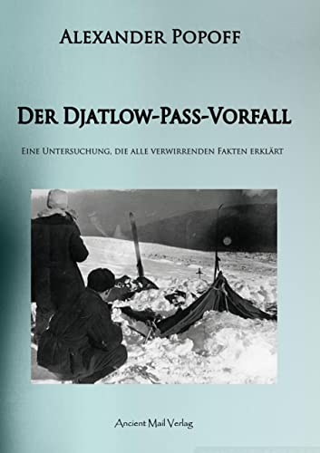 Beispielbild fr Der Djatlow-Pass-Vorfall: Eine Untersuchung, die alle verwirrenden Fakten erklrt zum Verkauf von medimops