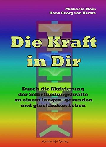 Beispielbild fr Die Kraft in Dir: Durch die Aktivierung der Selbstheilungskr?fte zu einem langen, gesunden und gl?cklichen Leben zum Verkauf von Reuseabook