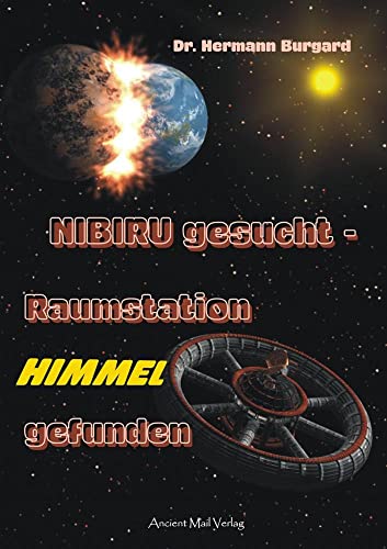 Beispielbild fr NIBIRU gesucht - Raumstation HIMMEL gefunden: Uralte Keilschrifttafeln offenbaren verwirrende Erkenntnisse ber die Entstehung unserer Zivilisation zum Verkauf von medimops