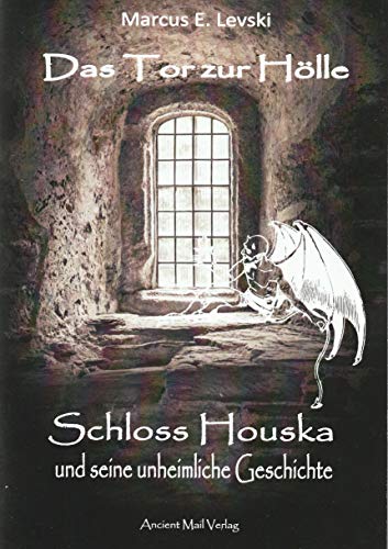 Beispielbild fr Das Tor zur Hlle: Schloss Houska und seine unheimliche Geschichte zum Verkauf von medimops