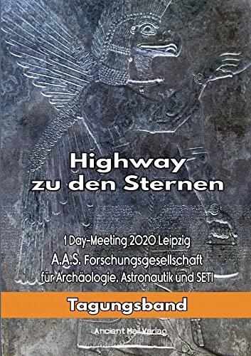 Imagen de archivo de Highway zu den Sternen: 1Day-Meeting 2020 Leipzig A.A.S. Forschungsgesellschaft fr Archologie, Astronautik und SETI a la venta por Revaluation Books