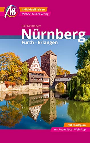 Nürnberg - Fürth, Erlangen MM-City Reiseführer Michael Müller Verlag: Individuell reisen mit vielen praktischen Tipps und Web-App mmtravel.com - Nestmeyer, Ralf