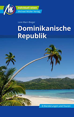 Dominikanische Republik Reiseführer Michael Müller Verlag : Individuell reisen mit vielen praktischen Tipps - Lore Marr-Bieger