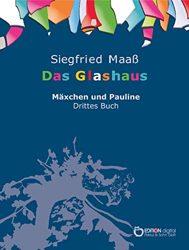 Beispielbild fr Das Glashaus: Mxchen und Pauline. Drittes Buch zum Verkauf von medimops