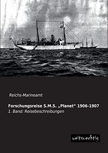 9783956560057: Forschungsreise S.M.S. Planet 1906-1907: 1. Band: Reisebeschreibungen (German Edition)