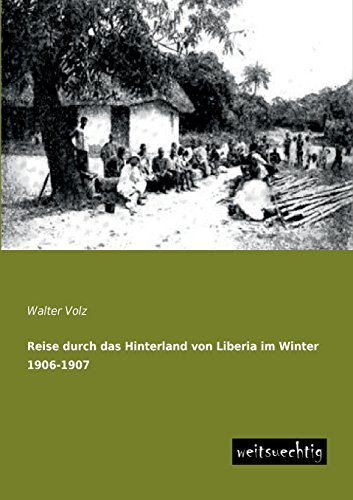 Beispielbild fr Reise durch das Hinterland von Liberia im Winter 1906-1907 zum Verkauf von Buchpark