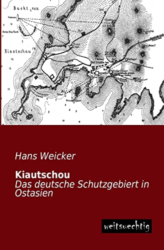 9783956560255: Kiautschou: Das deutsche Schutzgebiert in Ostasien