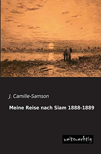 Stock image for Meine Reise Nach Siam 1888-1889 for sale by Blackwell's