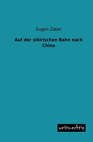 9783956561184: Auf der sibirischen Bahn nach China