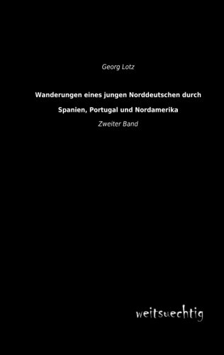 Beispielbild fr Wanderungen eines jungen Norddeutschen durch Spanien, Portugal und Nordamerika: Zweiter Band zum Verkauf von getbooks GmbH