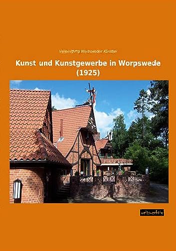 Beispielbild fr Kunst und Kunstgewerbe in Worpswede (1925) zum Verkauf von Buchpark