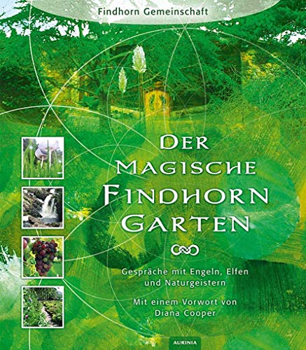 Beispielbild fr Der magische Findhorn-Garten: Gesprche mit Engeln, Elfen und Naturgeistern zum Verkauf von medimops