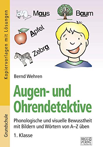 9783956603174: Augen- und Ohrendetektive: Phonologische und visuelle Bewusstheit mit Bildern und Wrtern von A-Z ben - 1. Klasse