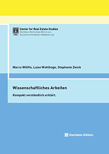 9783956631047: Wissenschaftliches Arbeiten: Kompakt.verstndlich.erklrt. (Immobilienwirtschaftliche Schriftenreihe von CRES und DIA (Hrsg.))