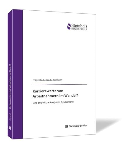 Beispielbild fr Karrierewerte von Arbeitnehmern im Wandel?: Eine empirische Analyse in Deutschland (Dissertationen der Steinbeis-Hochschule) zum Verkauf von medimops