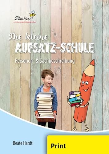 9783956640193: Die kleine Aufsatz-Schule: Personen- & Sachbeschreibung (PR): Grundschule, Deutsch, Klasse 3-4