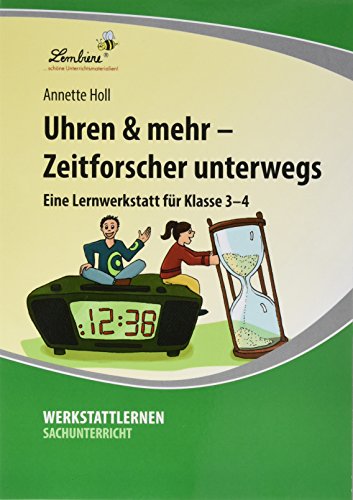 Uhren & mehr - Zeitforscher unterwegs : (3. und 4. Klasse) - Annette Holl