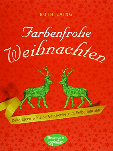 Beispielbild fr Farbenfrohe Weihnachten: Deko Ideen & kleine Geschenke zum Selbermachen zum Verkauf von Jasmin Berger