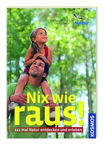 Stock image for Kosmos: Nix wie raus! 111 mal Natur entdecken und erleben for sale by medimops