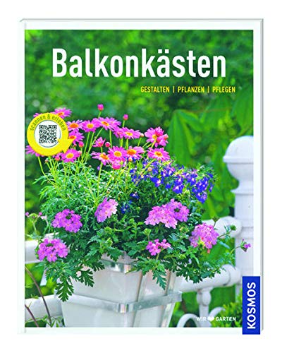 Imagen de archivo de Kosmos: Balkonksten - Gestalten, Pflanzen, Pflegen a la venta por medimops