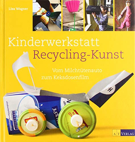 Beispielbild fr Kinderwerkstatt Recycling-Kunst: vom Milchttenauto zum Keksdosenfilm zum Verkauf von medimops