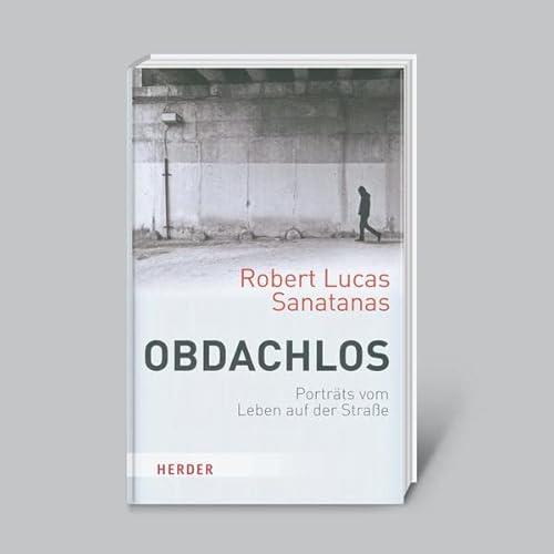 Obdachlos: PortrÃ¤ts vom Leben auf der StraÃŸe -Language: german - Sanatanas, Robert Lucas
