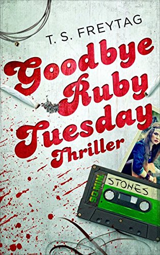 Goodbye Ruby Tuesday Thriller - Freytag, T. S.