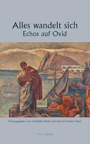 Beispielbild fr Alles wandelt sich - Echos auf Ovid (P&L Edition) zum Verkauf von medimops