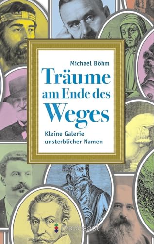 Stock image for Trume am Ende des Weges: Kleine Galerie unsterblicher Namen (P&L Edition / Prosa & Lyrik) for sale by medimops