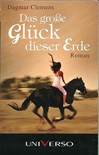 9783956741296: Das groe Glck dieser Erde [Taschenbuch] [Jan 01, 2014] dagmar Clemens