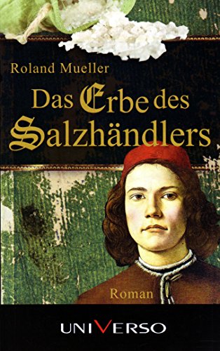 DAS ERBE DES SALZHÄNDLERS. Roman - Mueller, Roland