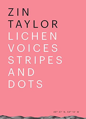 Beispielbild fr Zin Taylor: Lichen Voices/Stripes and Dots (Sternberg Press) zum Verkauf von Bellwetherbooks