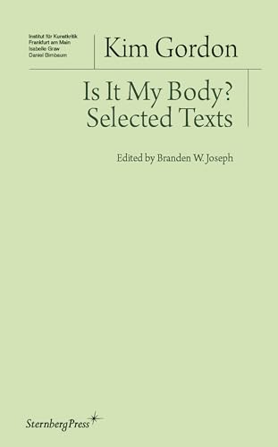 Imagen de archivo de Is It My Body?: Selected Texts (Sternberg Press / Institut für Kunstkritik series) a la venta por Books From California