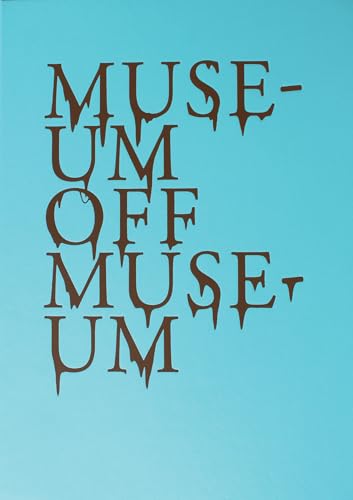 Stock image for Museum Off Museum (Sternberg Press) for sale by Bellwetherbooks